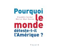 Pourquoi le monde déteste-t-il l'Amérique ?