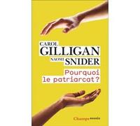 Pourquoi le patriarcat ? Naomi Snider (Auteur), Carol Gilligan (Auteur), Cécile Roche (Traduction)