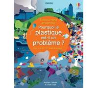 Pourquoi le plastique est-il un problème ? – Découvrons ensemble – Usborne
