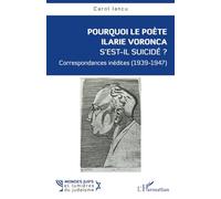 Pourquoi le poète Ilarie Voronca s’est-il suicidé ?: Correspondances inédites (1939-1947)