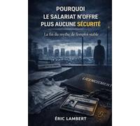 Pourquoi le salariat n’offre plus aucune sécurité: La vérité structurelle que personne n’ose regarder en face