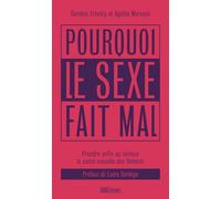 Pourquoi le sexe fait mal: Prendre enfin au sérieux la santé sexuelle des femmes