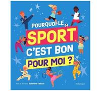 Pourquoi Le Sport, C'est Bon Pour Moi ?