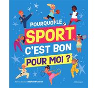 Pourquoi le sport, c'est bon pour moi ? Par le docteur Stéphane Cascua - Stéphane Cascua - Mille Pages Eds - cartonné - Document jeunesse