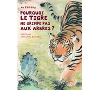 Pourquoi le tigre ne grimpe pas aux arbres ?