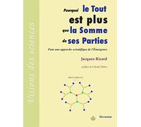 Pourquoi le Tout est plus que la somme de ses parties: Pour une approche scientifique de l'émergence