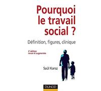Pourquoi le travail social ? 2e édition: Définition, figures, clinique