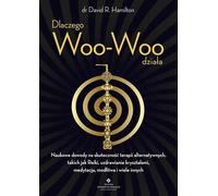 Pourquoi le Woo-Woo fonctionne - David Hamilton (Parapsychologie auf Polnisch)