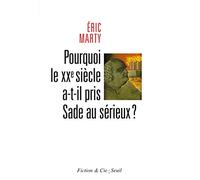 Pourquoi le XXe siècle a-t-il pris Sade au sérieux?