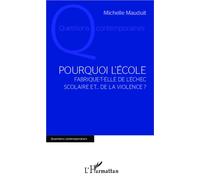 Pourquoi l'école Fabrique-t-elle de l'échec scolaire et... de la violence ? - Michelle Mauduit - L'harmattan - broché - Essai