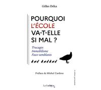 Pourquoi l'Ecole va-t-elle si mal ? : Trucages, immobilisme, faux-semblants