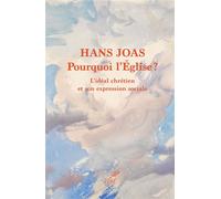 Pourquoi l'Église ? L'idéal chrétien et son expression sociale - Hans Joas - Cerf - broché - Essai