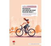 Pourquoi les ados ne font plus de vélo ? Exploration des trajectoires cyclistes au cours de la jeunesse - Aurélie Schmassmann - Alphil - broché - Essai