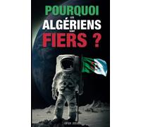 Pourquoi les Algériens sont Fiers ?