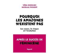 Pourquoi Les Amazones N'existent Pas - Les Sexes, Le Risque Et L'évolution