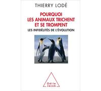 Pourquoi les animaux trichent et se trompent Les infidélités de l'évolution - Thierry Lodé - Odile Jacob - broché - Essai