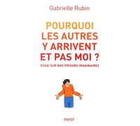 Pourquoi les autres y arrivent et pas moi ? Gabrielle Rubin (Auteur)
