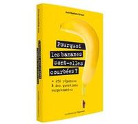 Pourquoi les bananes sont-elles courbées ? Jean-Baptiste Giraud (Auteur)