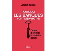Pourquoi les banques vont disparaître
