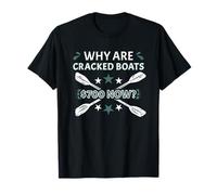 Pourquoi Les Bateaux fissurés sont-Ils 700 $ Maintenant? Kayak en Eau vive T-Shirt