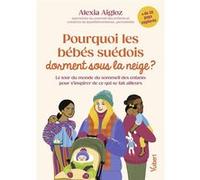 Pourquoi les bébés suédois dorment sous la neige ? Alexia Aigloz (Auteur)