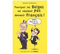 Pourquoi Les Belges Ne Veulent Pas Devenir Français !