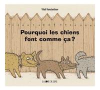 Pourquoi les chiens font comme ca ? Vitali Konstantinov (Auteur)