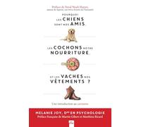 Pourquoi les chiens sont nos amis, les cochons notre nourriture et les vaches nos vêtements: Une introduction au carnisme