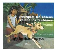 Pourquoi les chiens voient les fantômes Conte populaire cambodgien - Collectif - L'harmattan - broché - Livre