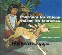 Pourquoi les chiens voient les fantômes Conte populaire cambodgien - Collectif - L'harmattan - broché - Livre
