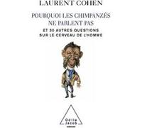 Pourquoi les chimpanzés ne parlent pas Laurent Cohen (Auteur)