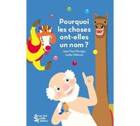 Pourquoi les choses ont-elles un nom ? - Jean-Paul Mongin - Les Petits Platons - broché - Document jeunesse
