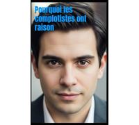 Pourquoi les complotistes ont raison