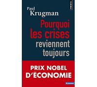 Pourquoi les crises reviennent toujours Prix Nobel 2008 - Paul Krugman - Points - Poche - Essai