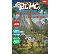 Pourquoi les Dinosaures, c'était hyper cool !: PCHC - Un petit livre pour découvrir comment des colosses invincibles ont hacké les lois de la nature et régné sur Terre