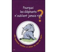 Pourquoi les éléphants n'oublient jamais rien Collectif (Auteur)