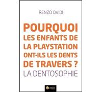Pourquoi les enfants de la playstation ont-ils les dents de travers ? La dentosophie