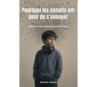 Pourquoi les enfants ont peur de s’ennuyer: Quand le silence devient inconfortable
