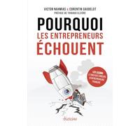 Pourquoi les entrepreneurs échouent - Les leçons à tirer des erreurs d'entrepreneurs français
