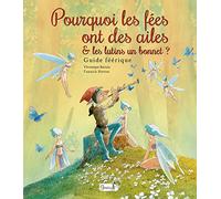 Pourquoi les fées ont des ailes et les lutins un bonnet ?: Bestiaire féérique