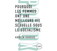 Pourquoi les femmes ont une meilleure vie sexuelle sous le socalisme: Plaidoyer pour l'indépendance économique