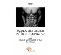 Pourquoi les filles bien préfèrent les « connards » ? Guide pour les amoureuses de l'amour qui fait mal ! - Dii Diie - Edilivre-Aparis - broché - Essai