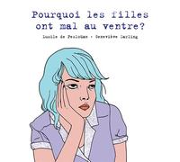 Pourquoi les filles ont mal au ventre ? - Lucile de Pesloüan - Hachette Romans - broché - Document jeunesse dès 9 ans