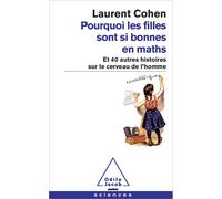 Pourquoi les filles sont si bonnes en maths: Et 40 autres histoires sur le cerveau de l'homme