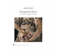 Pourquoi les fleurs: Un autre voyage en Italie