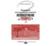 Pourquoi les francs-maçons veulent-ils reconstruire le Temple ?