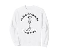 Pourquoi Les Gens demandent si J'Ai Besoin d'une Main drôle amputé Sweatshirt