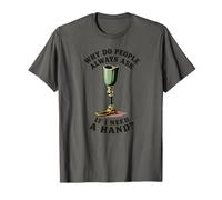Pourquoi Les Gens demandent si J'Ai Besoin d'une Main drôle amputé T-Shirt