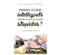 Pourquoi Les Gens Intelligents Prennent Aussi Des Decisions Stupides ? - Le Paradoxe Du Qi