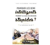 Pourquoi Les Gens Intelligents Prennent Aussi Des Decisions Stupides ? - Le Paradoxe Du Qi